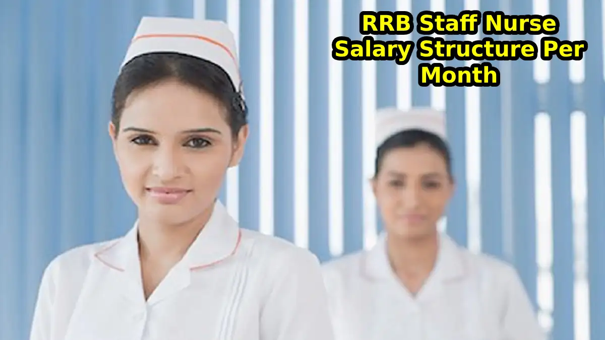 RRB Staff Nurse Salary Structure Per Month